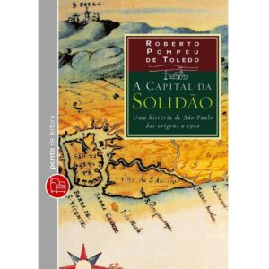 Capa do produto A capital da solidão - Roberto Pompeu de Toledo