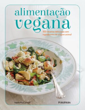 Capa do produto Alimentação Vegana 100 Receitas Deliciosas sem Ingredientes de Origem Animal - Adele McConnell