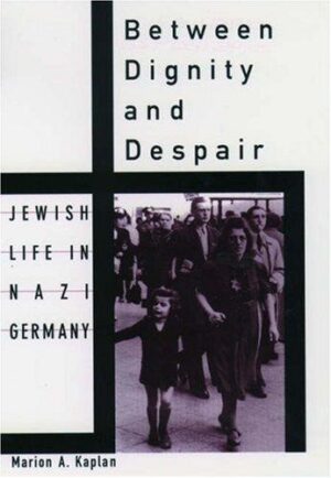 Capa do produto Between Dignity and Despair Jewish Life in Nazi Germany - Marion A Kaplan