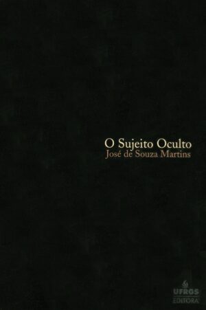 Capa do produto O Sujeito Oculto Ordem e Transgressão na Reforma Agrária - José de Souza Martins