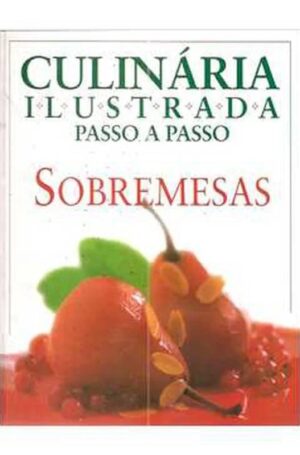 Capa do produto Sobremesas - Culinaria Ilustrada Passo a Passo