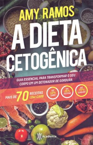 Capa do produto A Dieta Cetogênica Guia esencial para transformar seu corpo em um detonador de gordura - Amy Ramos