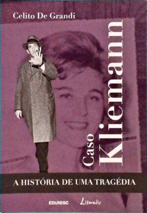 Capa do produto Caso Kliemann A História de Uma Tragédia - Celito de Grandi