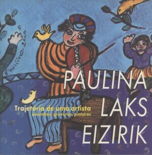 Capa do produto Paulina Laks Eizirik Trajetória de uma Artista Desenhos Gravuras Pinturas - Paulina Laks Eizirik