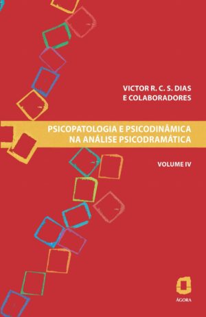 Capa do produto PSICOPATOLOGIA E PSICODINÂMICA NA ANÁLISE PSICODRAMÁTICA - VOLUME IV - VICTOR R C SILVA DIAS
