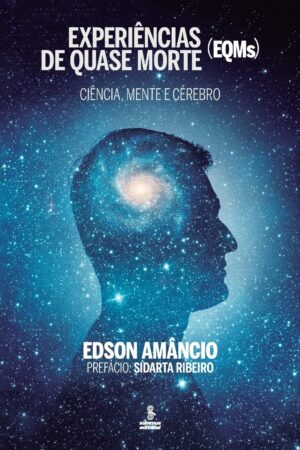 Capa do produto Experiências de quase morte EQMs Ciência mente e cérebro - Edson Amâncio