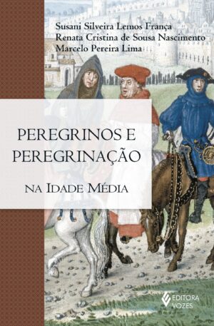Capa do produto Peregrinos e peregrinação na Idade Média - Susani Silveira Lemos França